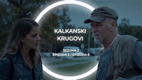 Kalkanski krugovi 2 sezona 5 epizoda  Glavni glumac serije Vojin Ćetković najavio je da nastavak donosi mnogo uzbuđenja, i da je ekipa „Kalkanskih krugova